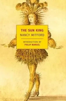 Нэнси Митфорд - Король-Солнце [The Sun King]