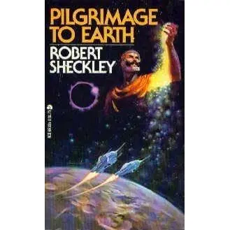 Robert Sheckley Роберт Шекли PILGRIMAGE TO EARTH Паломничество на Землю - фото 1