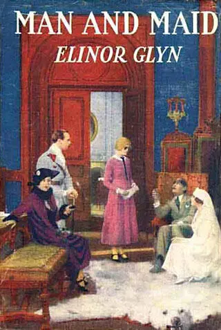 Elinor Glyn Man and Maid 1922 Аннотация После тяжелого ранения - фото 1