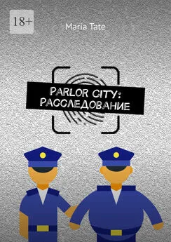 Maria Tate - Parlor City: Расследование