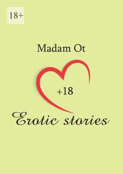 Madam Ot - Erotic stories