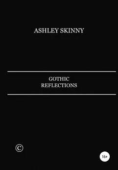 Ashley Skinny - Gothic Reflections