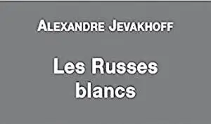 Alexandre Jevakhoff Les Russes blancs Editions Tallandier Paris 2013 Élie - фото 26