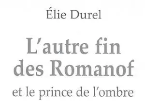 Élie Durel Lautre fin des Romanof et le prince de lombre Éditions Lanore - фото 27