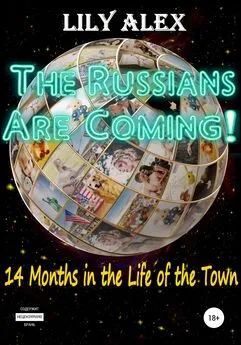 Lily Alex - The Russians are Coming!, 14 Months in the Life of the Town