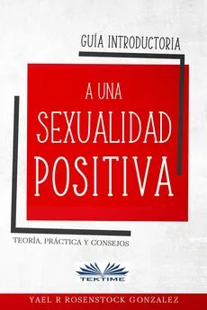 Gonzalez R. Rosenstock Yael - Guía Introductoria A Una Sexualidad Positiva