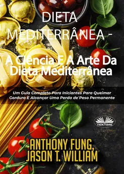 Fung Anthony - Dieta Mediterrânea - A Ciência E A Arte Da Dieta Mediterrânea