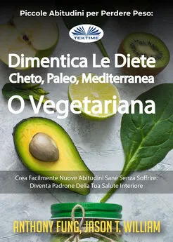 Fung Anthony - Piccole Abitudini Per Perdere Peso: Dimentica Le Diete Cheto, Paleo, Mediterranea O Vegetariana