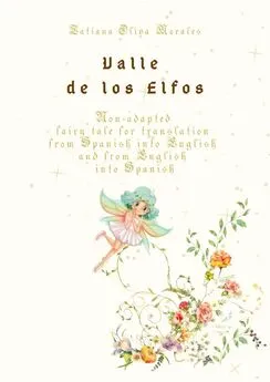 Tatiana Oliva Morales - Valle de los Elfos. Non-adapted fairy tale for translation from Spanish into English and from English into Spanish