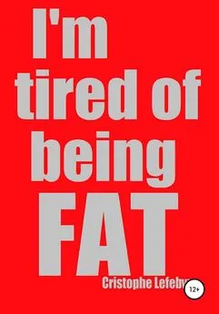 Christophe Lefebvre - I'm tired of being FAT
