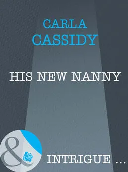 Carla Cassidy - His New Nanny
