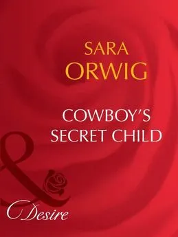 Sara Orwig - Cowboy's Secret Child