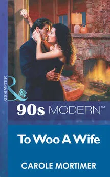 Carole Mortimer - To Woo A Wife