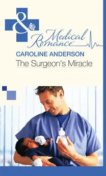 Caroline Anderson - The Surgeon's Miracle