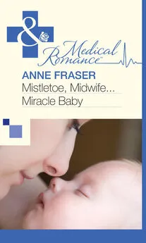 Anne Fraser - Mistletoe, Midwife...Miracle Baby