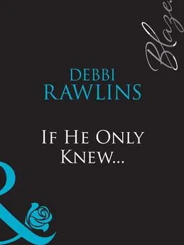 Debbi Rawlins - If He Only Knew...