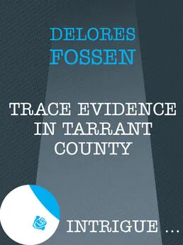 Delores Fossen - Trace Evidence in Tarrant County