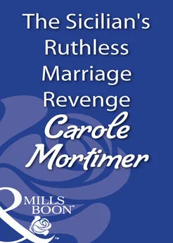 Carole Mortimer - The Sicilian's Ruthless Marriage Revenge