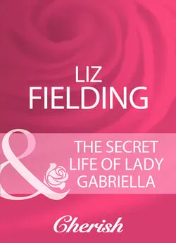 Liz Fielding - The Secret Life Of Lady Gabriella