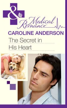 Caroline Anderson - The Secret in His Heart