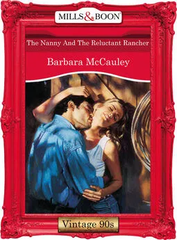 Barbara McCauley - The Nanny And The Reluctant Rancher
