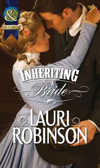 Lauri Robinson - Inheriting a Bride