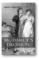 MR DARCYS DECISION A SEQUEL TO JANE AUSTENS PRIDE AND PREJUDICE Juliette - фото 56