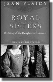 6 Royal Sisters The Story of the Daughters of James II 1500 PAPERBACK - фото 262