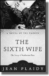 5 The Sixth Wife The Story of Katherine Parr 1395 PAPERBACK - фото 268