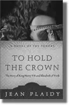 To Hold the Crown The Story of King Henry VII and Elizabeth of York previously - фото 137