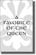 A Favorite of the Queen The Story of Lord Robert Dudley and Elizabeth I - фото 145