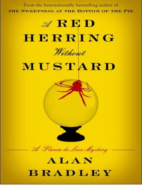 A Red Herring Without Mustard A Flavia de Luce Novel - фото 74