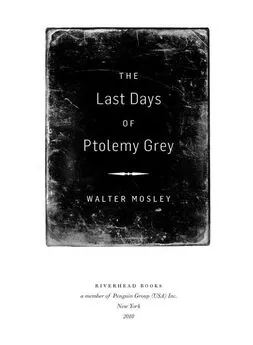 Walter Mosley - The Last Days of Ptolemy Grey