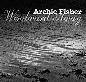 CD Windward Away 2008 Арчи Фишеру я многим обязан и лично Когда мы - фото 119