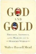 Walter Russell Mead God and Gold Britain America and the Making of the - фото 15