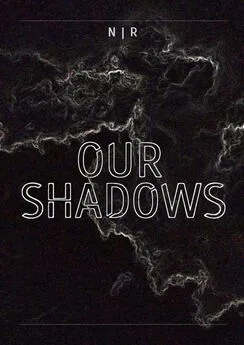 N | R - Our Shadows