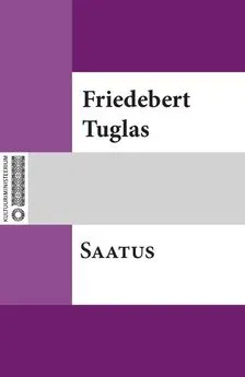 Friedebert Tuglas - Saatus