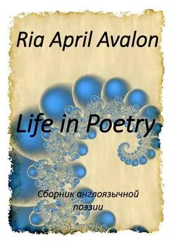 Ria April Avalon - Life in Poetry