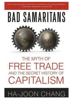 Ха-Джун Чанг - Недобрые Самаритяне: Миф о свободе торговли и Тайная История капитализма