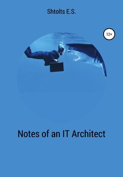 Eugeny Shtoltc - Notes of an IT Architect