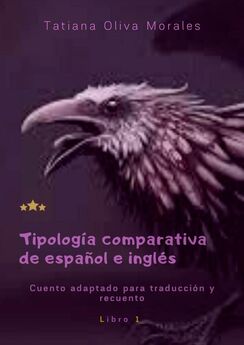 Tatiana Oliva Morales - Tipología comparativa de español e inglés. Cuento adaptado para traducción y recuento. Libro 1