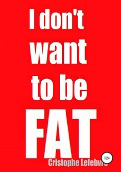Christophe Lefebvre - I don't want to be FAT