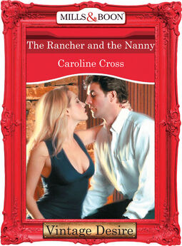 Caroline Cross - The Rancher And The Nanny