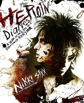Nikki Sixx - The Heroin Diaries. A Year in the Life of a Shattered Rockstar.