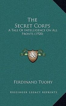 Фердинанд Тохай - Секретный корпус. Повесть о разведке на всех фронтах