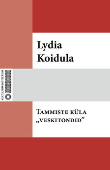 Lydia Koidula - Tammiste küla «veskitondid»
