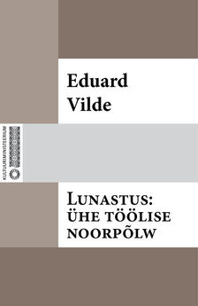 Eduard Vilde - Lunastus: ühe töölise noorpõlw